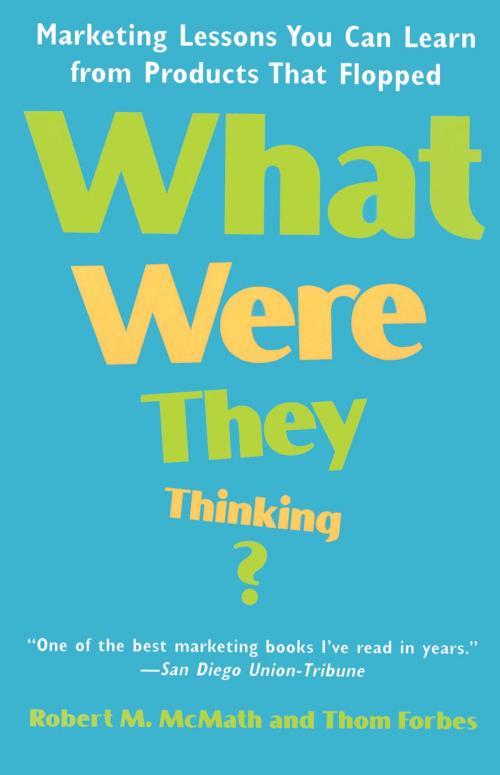 Cover of the book What Were They Thinking? by Robert McMath, The Crown Publishing Group