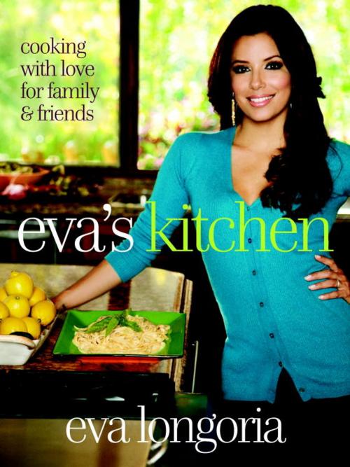 Cover of the book Eva's Kitchen by Eva Longoria, Marah Stets, Potter/Ten Speed/Harmony/Rodale