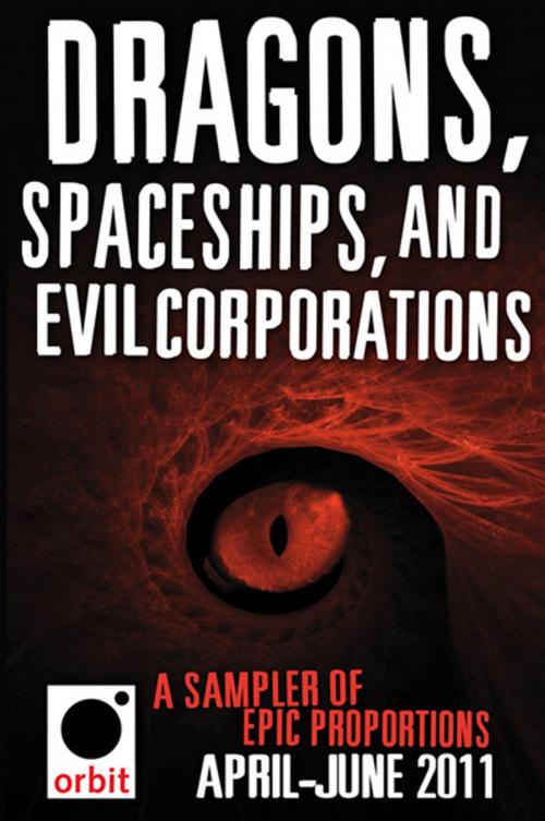 Cover of the book Dragons, Spaceships, and Evil Corporations - A Sampler of Epic Proportions by Hachette Assorted Authors, Orbit