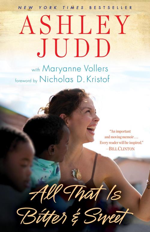 Cover of the book All That Is Bitter and Sweet by Ashley Judd, Maryanne Vollers, Random House Publishing Group