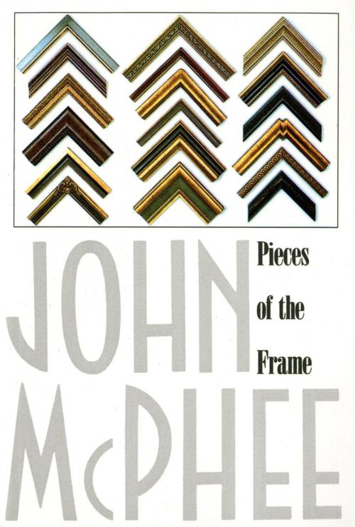 Cover of the book Pieces of the Frame by John McPhee, Farrar, Straus and Giroux