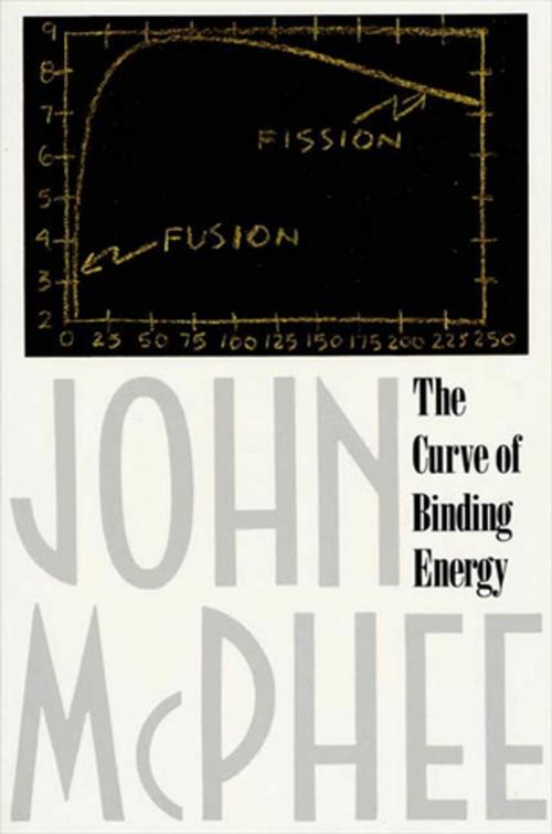 Cover of the book The Curve of Binding Energy by John McPhee, Farrar, Straus and Giroux