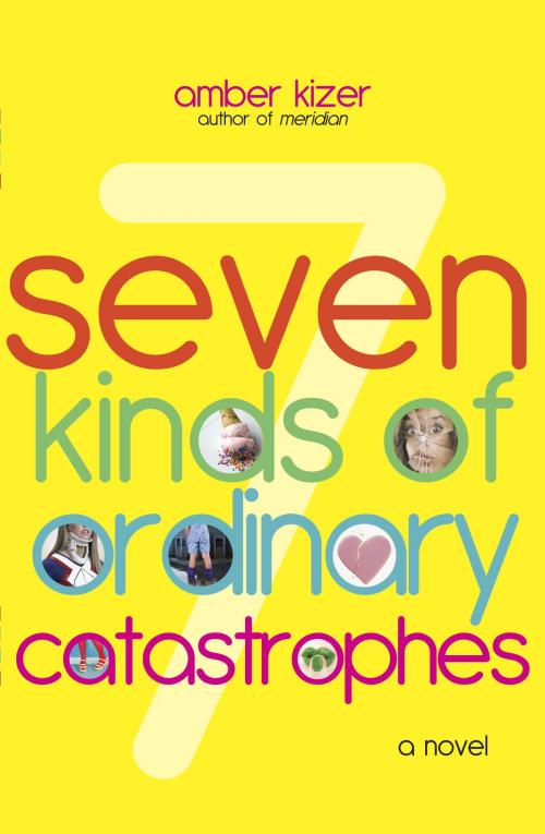 Cover of the book 7 Kinds of Ordinary Catastrophes by Amber Kizer, Random House Children's Books