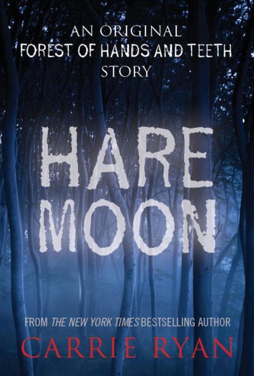 Cover of the book Hare Moon by Carrie Ryan, Random House Children's Books