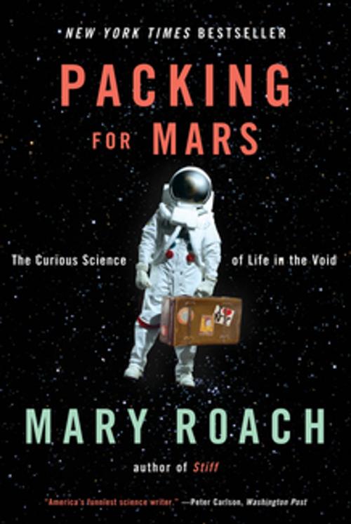 Cover of the book Packing for Mars: The Curious Science of Life in the Void by Mary Roach, W. W. Norton & Company