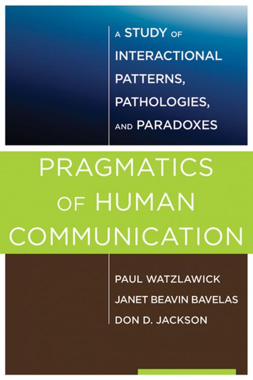 Cover of the book Pragmatics of Human Communication: A Study of Interactional Patterns, Pathologies and Paradoxes by Paul Watzlawick, Janet Beavin Bavelas, Don D. Jackson, W. W. Norton & Company