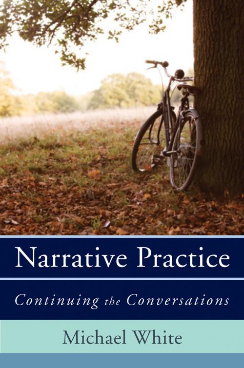 Cover of the book Narrative Practice: Continuing the Conversations by Michael White, W. W. Norton & Company
