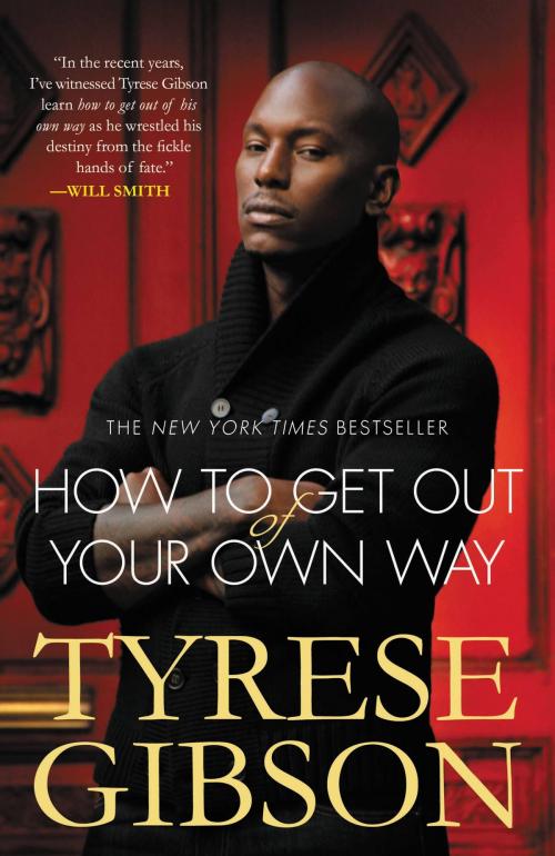 Cover of the book How to Get Out of Your Own Way by Tyrese Gibson, Grand Central Publishing