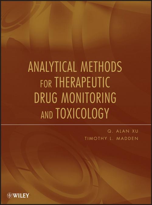 Cover of the book Analytical Methods for Therapeutic Drug Monitoring and Toxicology by Q. Alan Xu, Timothy L. Madden, Wiley