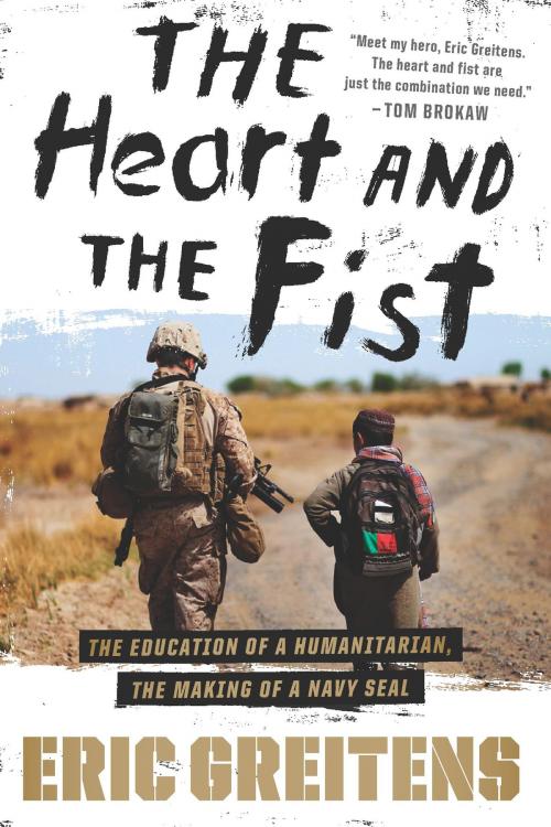 Cover of the book The Heart and the Fist by Eric Greitens Navy SEAL, HMH Books