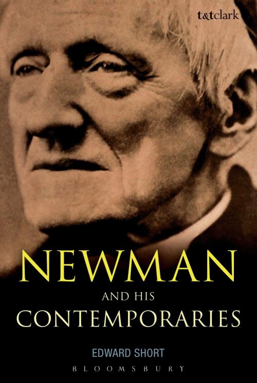 Cover of the book Newman and His Contemporaries by Edward Short, Bloomsbury Publishing