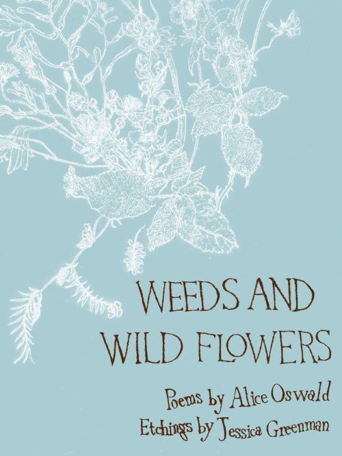Cover of the book Weeds and Wild Flowers by Alice Oswald, Faber & Faber