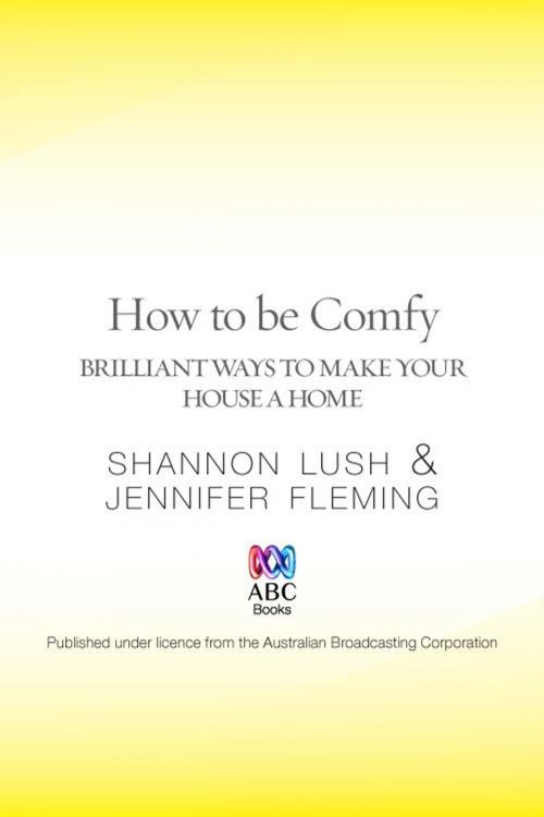 Cover of the book How to be Comfy by Shannon Lush, Jennifer Fleming, ABC Books