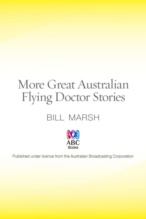 Cover of the book More Great Australian Flying Doctor Stories by Bill Marsh, ABC Books