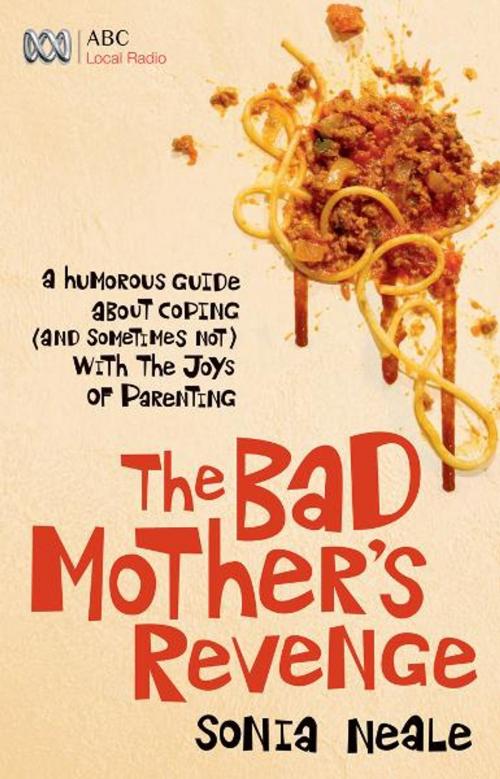 Cover of the book Bad Mother's Revenge by Sonia Neale, ABC Books