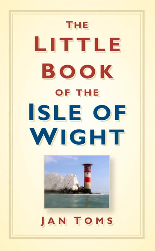 Cover of the book Little Book of the Isle of Wight by Jan Toms, The History Press