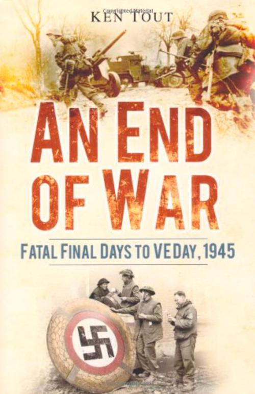 Cover of the book End of War by Ken Tout, The History Press