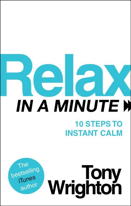 Cover of the book Relax in a Minute by Tony Wrighton, Ebury Publishing