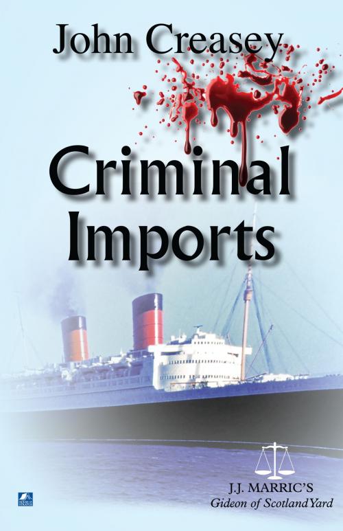 Cover of the book Criminal Imports: (Writing as JJ Marric) by John Creasey, House of Stratus