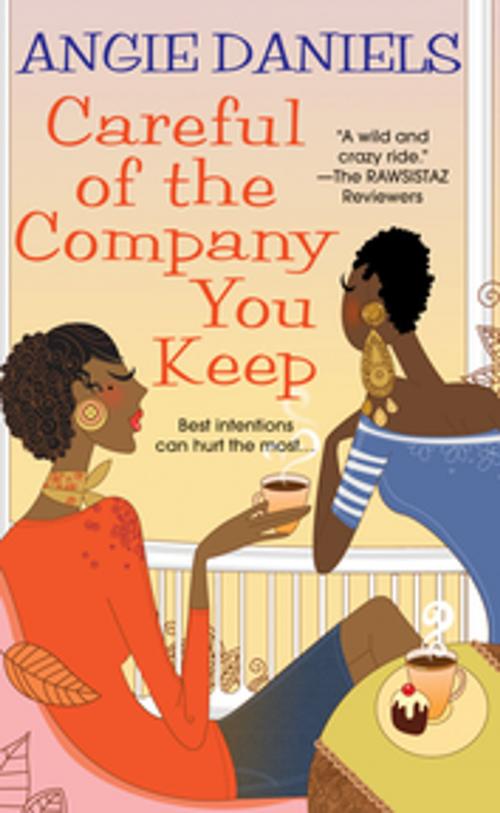 Cover of the book Careful of the Company You Keep by Angie Daniels, Kensington Books
