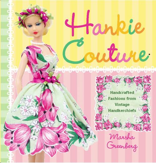 Cover of the book Hankie Couture by Marsha Greenberg, Running Press