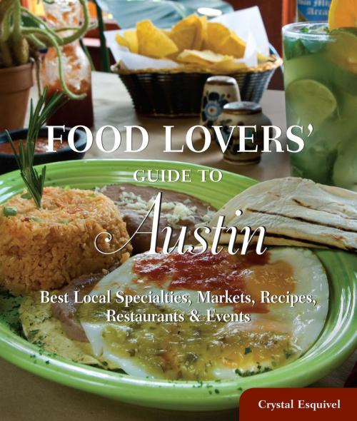 Cover of the book Food Lovers' Guide to® Austin by Crystal Esquivel, Globe Pequot Press