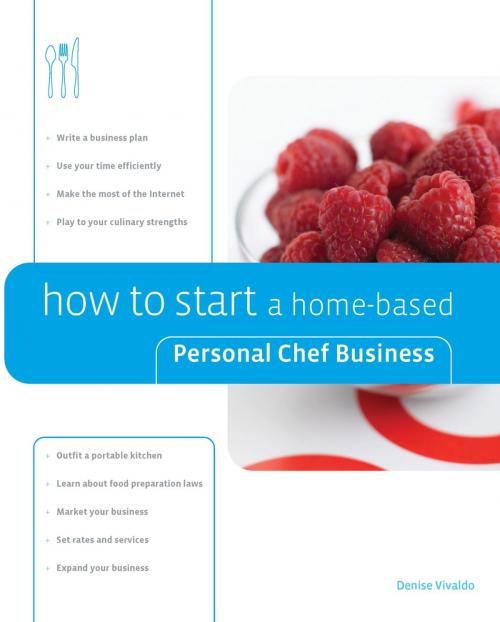 Cover of the book How to Start a Home-based Personal Chef Business by Denise Vivaldo, Globe Pequot Press