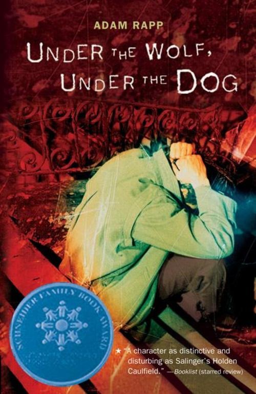 Cover of the book Under the Wolf, Under the Dog by Adam Rapp, Candlewick Press