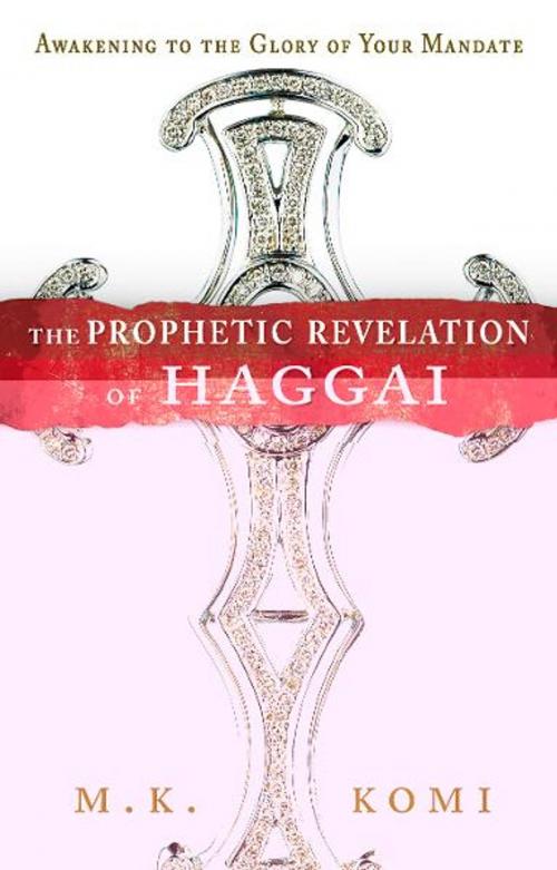 Cover of the book The Prophetic Revelation of Haggai by M.K. Komi, Destiny Image, Inc.