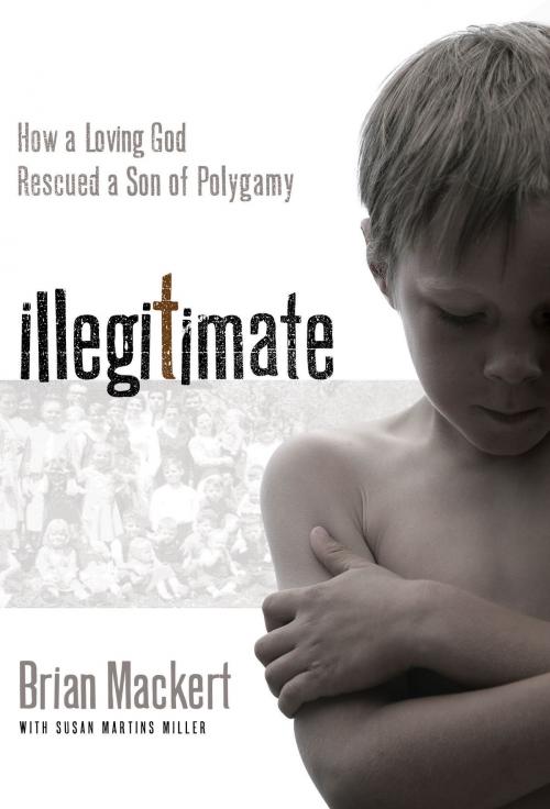 Cover of the book Illegitimate by Susan Martins Miller, Brian J. Mackert, David C. Cook