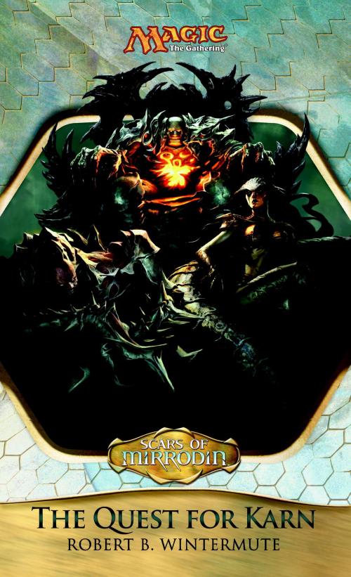 Cover of the book Scars of Mirrodin: The Quest for Karn by Robert Wintermute, Wizards of the Coast Publishing