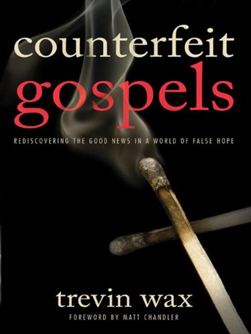 Cover of the book Counterfeit Gospels by Trevin Wax, Moody Publishers