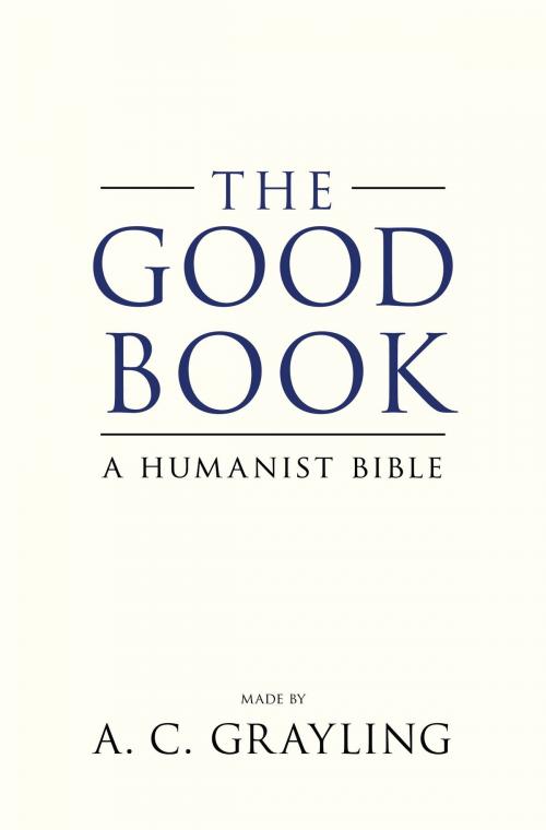 Cover of the book The Good Book by Professor A. C. Grayling, Bloomsbury Publishing