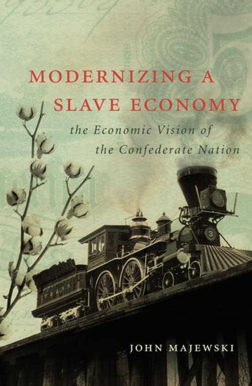 Cover of the book Modernizing a Slave Economy by John Majewski, The University of North Carolina Press