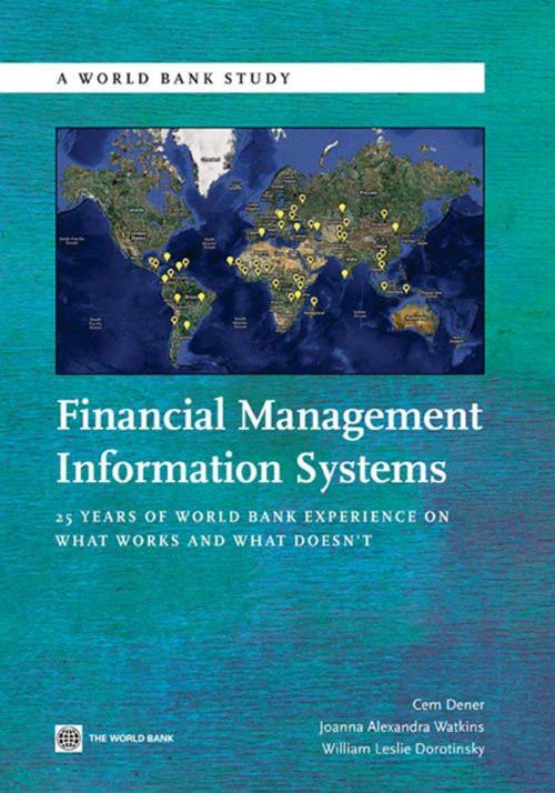 Cover of the book Financial Management Information Systems: 25 Years of World Bank Experience on What Works and What Doesn't by Dener, Cem; Watkins, Joanna ; Dorotinsky, William Leslie, World Bank