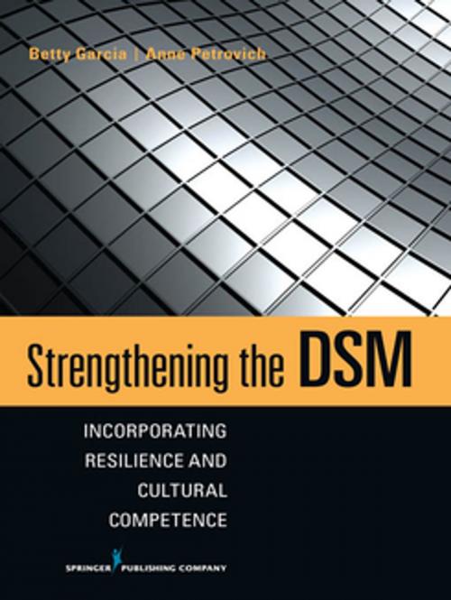 Cover of the book Strengthening the DSM by Barbara Stevens Barnum, PhD, Dr. Betty Garcia, PhD, LCSW, Anne Petrovich, PhD, LCSW, Springer Publishing Company