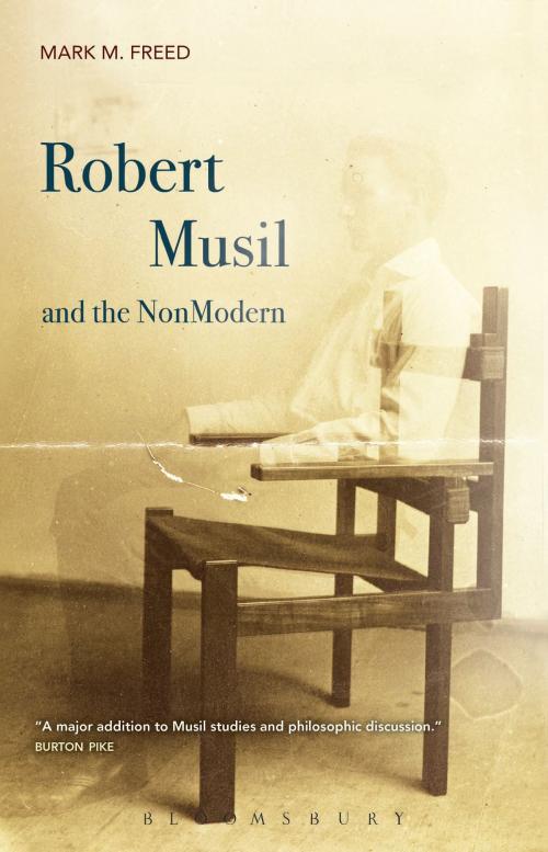 Cover of the book Robert Musil and the NonModern by Professor Mark M. Freed, Bloomsbury Publishing