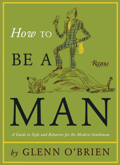 Cover of the book How To Be a Man by Glenn O'Brien, Rizzoli