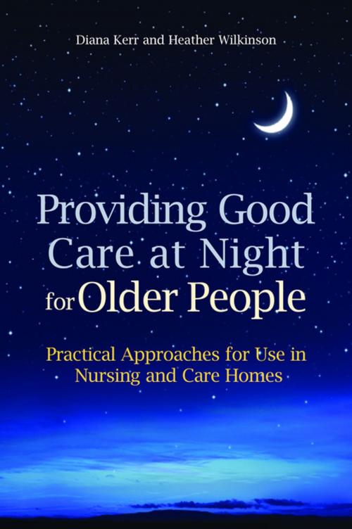 Cover of the book Providing Good Care at Night for Older People by Heather Wilkinson, Diana Kerr, Jessica Kingsley Publishers