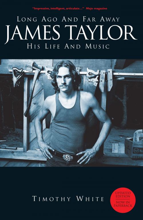 Cover of the book Long Ago And Far Away: James Taylor - His Life And Music by Timothy White, Omnibus Press