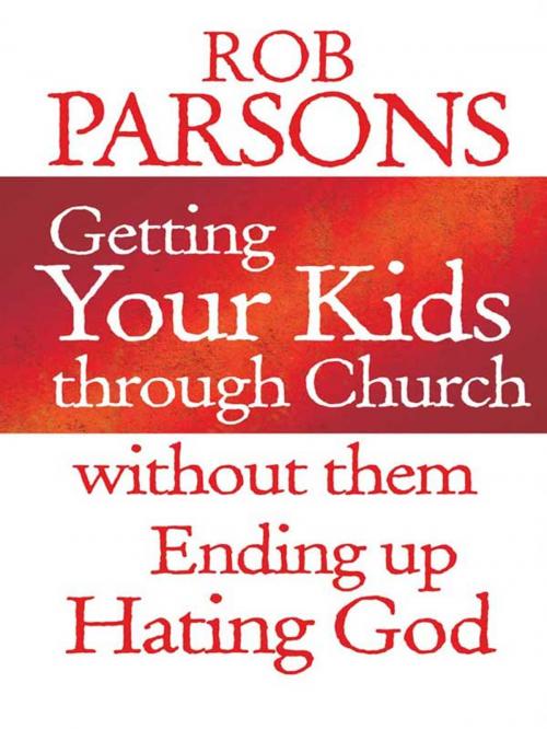 Cover of the book Getting your Kids Through Church Without Them Ending Up Hati by Rob Parsons, Lion Hudson LTD