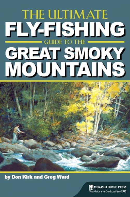 Cover of the book The Ultimate Fly-Fishing Guide to the Smoky Mountains by Don Kirk, Greg Ward, Menasha Ridge Press