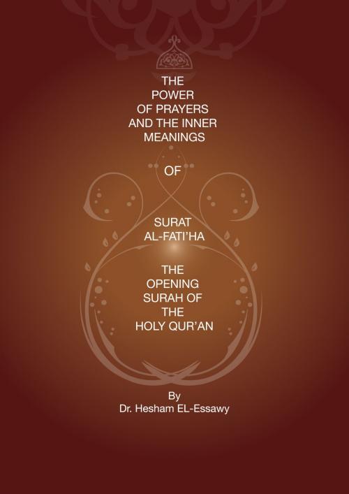 Cover of the book The Power of Prayers and the Inner Meanings of Surat Al-Fatiha by Hesham El-Essawy, Hesham El-Essawy