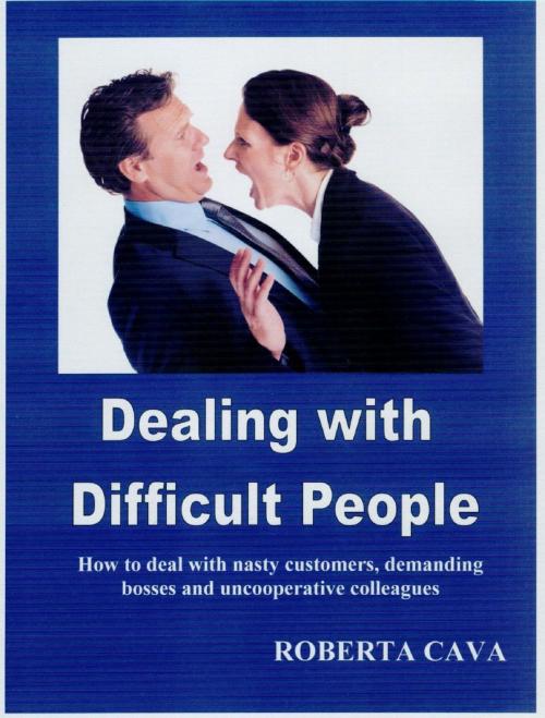 Cover of the book Dealing with Difficult People by Roberta Cava, Cava Consulting