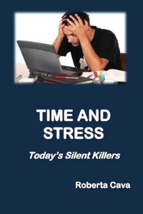Cover of the book Time and Stress: Today's Silent Killers by Roberta Cava, Cava Consulting