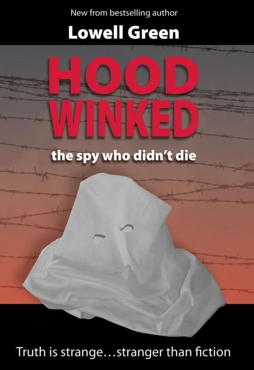 Cover of the book Hoodwinked - the spy who didn't die by Lowell Green, Spruce Ridge Publishing Inc