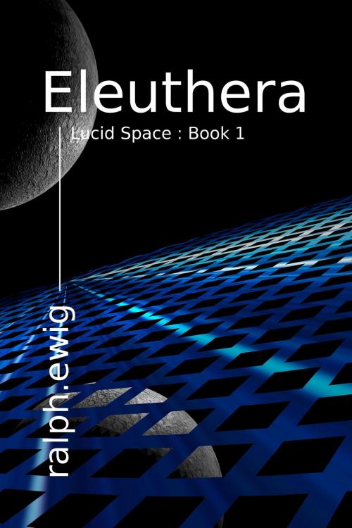 Cover of the book Eleuthera by Ralph Ewig, One Hand Publishing