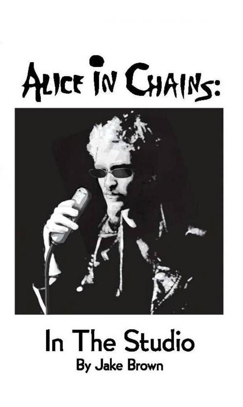 Cover of the book Alice in Chains: in the Studio by Jake Brown, SCB Distributors