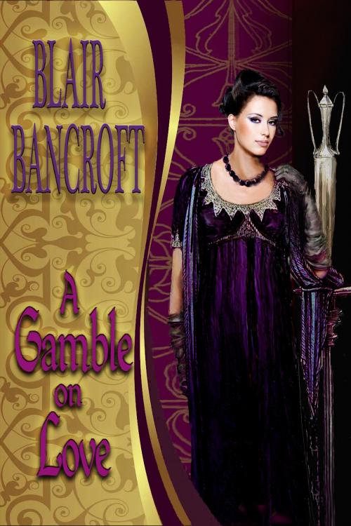 Cover of the book A Gamble on Love by Blair Bancroft, Blair Bancroft
