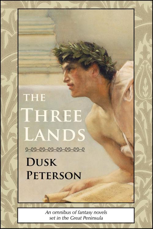 Cover of the book The Three Lands: An omnibus of fantasy novels set in the Great Peninsula by Dusk Peterson, Dusk Peterson